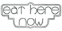 Eat Here Now